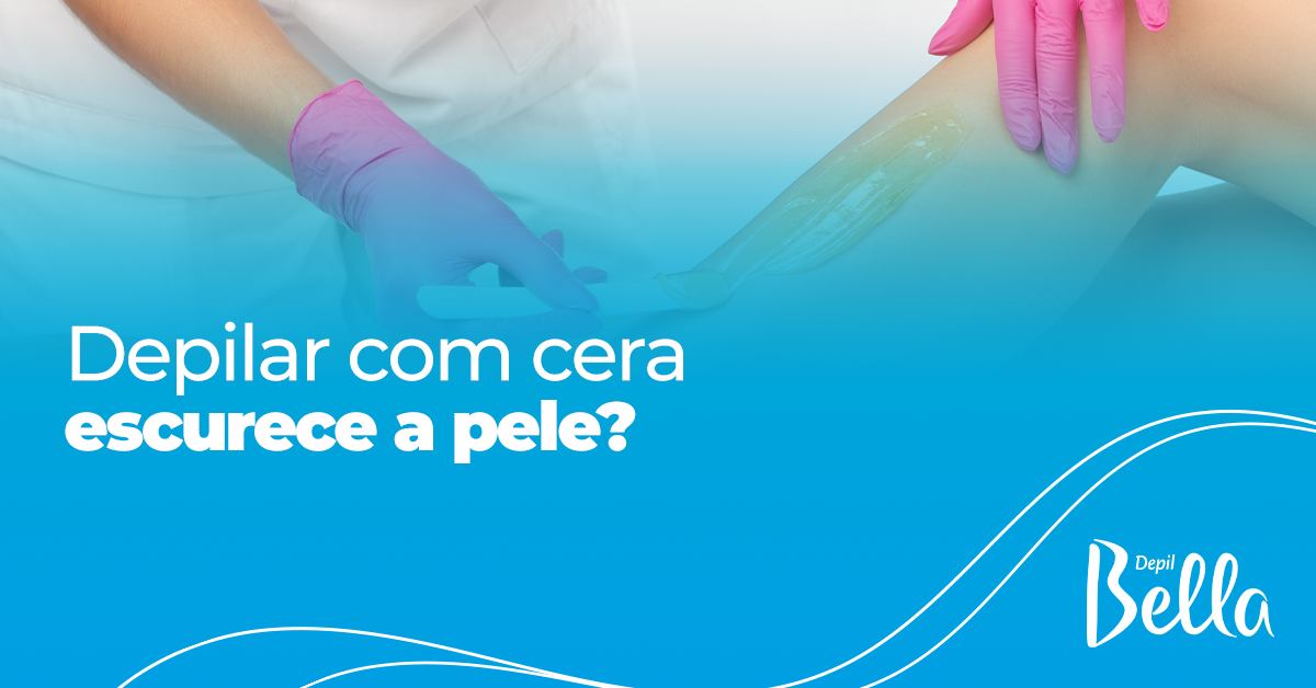 Depilar com Cera Escurece a Pele?
