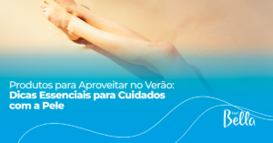 Produtos para aproveitar no verão