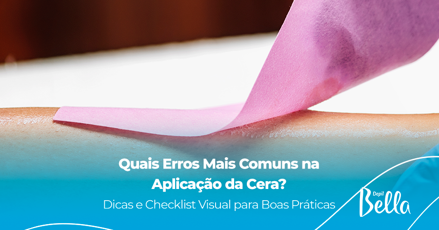 Quais Erros Mais Comuns na Aplicação da Cera?